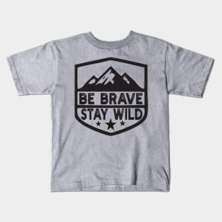 Be Brave Stay Wild camping wilderness - nature camping Wild Camping camper Kids T-Shirt